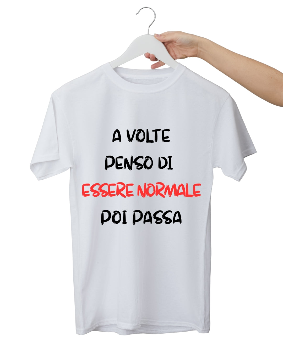 T-shirt “A volte penso di essere normale poi passa”